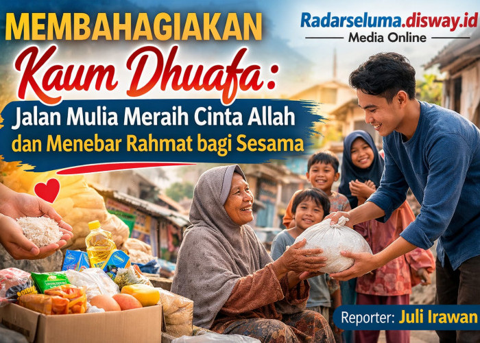 Membahagiakan Kaum Dhuafa: Jalan Mulia Meraih Cinta Allah dan Menebar Rahmat bagi Sesama