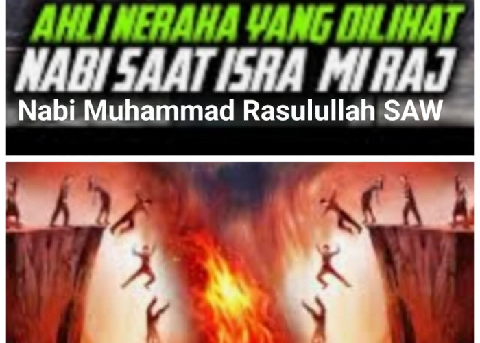 Saat Isro Mi'raj Nabi Muhammad Rasulullah SAW Diperlihatkan Neraka Oleh Allah SWT 