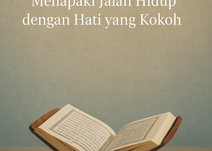 Cahaya Sabar dan Optimisme dalam Islam: Menapaki Jalan Hidup dengan Hati yang Kokoh
