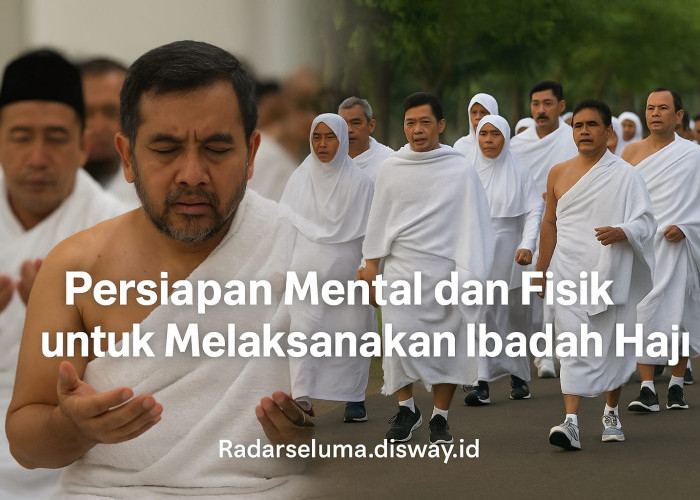 Persiapan Mental dan Fisik untuk Melaksanakan Ibadah Haji