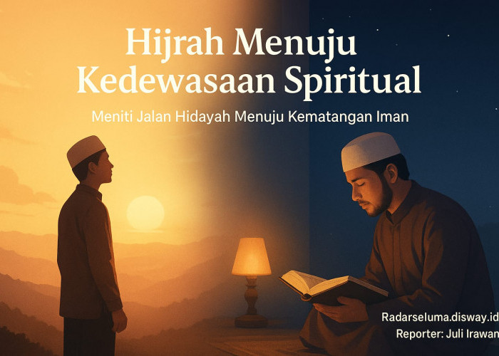 Hijrah Menuju Kedewasaan Spiritual: Meniti Jalan Hidayah Menuju Kematangan Iman