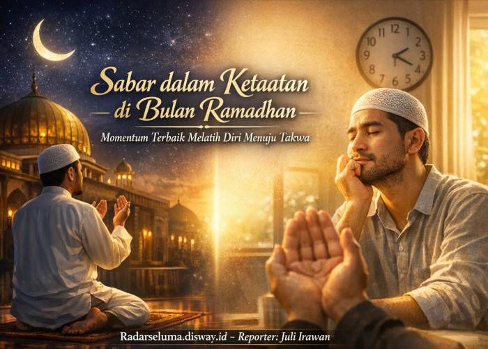 Sabar dalam Ketaatan di Bulan Ramadhan: Momentum Terbaik Melatih Diri Menuju Pribadi Bertaqwa