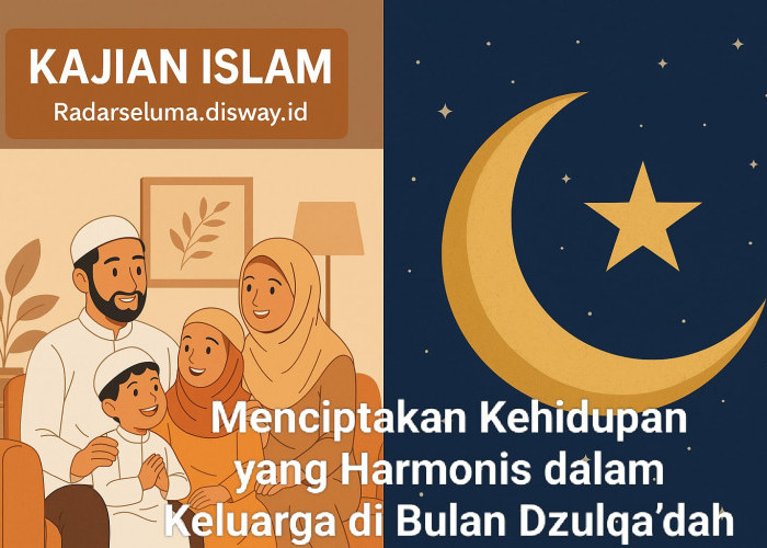 Menciptakan Kehidupan yang Harmonis dalam Keluarga di Bulan Dzulqa’dah