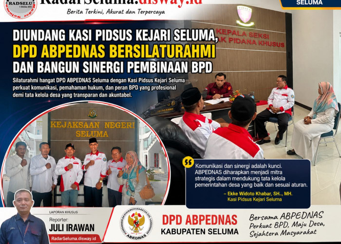 Diundang Kasi Pidsus Kejari Seluma, DPD ABPEDNAS Bersilaturahmi dan Bangun Sinergi Pembinaan BPD