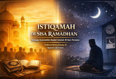 Istiqamah di Sisa Ramadhan: Menjaga Konsistensi Ibadah Setelah 10 Hari Pertama Penuh Rahmat