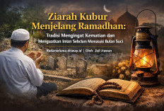 Ziarah Kubur Menjelang Ramadhan: Tradisi Mengingat Kematian dan Menguatkan Iman Sebelum Memasuki Bulan Suci