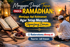 Menggapai Derajat Taqwa Pasca Ramadhan: Menjaga Api Keimanan Agar Tetap Menyala Sepanjang Zaman