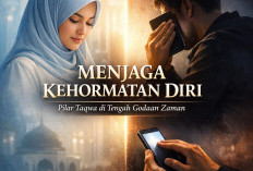 Menjaga Kehormatan Diri: Pilar Taqwa dalam Menghadapi Godaan Zaman Modern