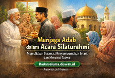 Menjaga Adab dalam Acara Silaturahmi: Memuliakan Sesama, Menyempurnakan Iman, dan Merawat Taqwa