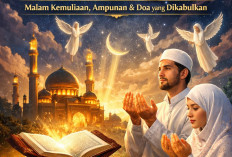 Menjemput Harapan Besar di Malam Lailatul Qadar: Malam Kemuliaan, Ampunan, dan Doa yang Dikabulkan