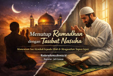 Menutup Ramadhan dengan Taubat Nasuha: Momentum Suci Kembali kepada Allah dan Menguatkan Taqwa Sejati