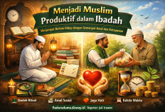 Menjadi Muslim Produktif dalam Ibadah: Menjemput Berkah Hidup dengan Semangat Amal dan Ketaqwaan