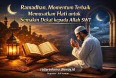 Ramadhan, Momentum Terbaik Memusatkan Hati untuk Semakin Dekat kepada Allah SWT
