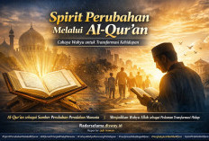 Spirit Perubahan Melalui Al-Qur’an: Menjadikan Wahyu sebagai Cahaya Transformasi Hidup
