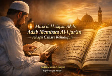 Mulia di Hadapan Allah: Mengupas Tuntas Adab Membaca Al-Qur’an sebagai Cahaya Kehidupan Seorang Mukmin