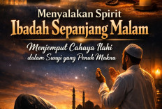Menyalakan Spirit Ibadah Sepanjang Malam: Menjemput Cahaya Ilahi dalam Sunyi yang Penuh Makna