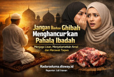 Jangan Biarkan Ghibah Menghancurkan Pahala Ibadah: Menjaga Lisan, Menyelamatkan Amal dan Merawat Taqwa