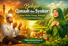 Belajar Qanaah dan Syukur: Kunci Hidup Tenang, Bahagia, dan Penuh Keberkahan