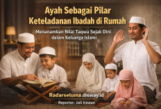 Ayah Sebagai Pilar Keteladanan Ibadah di Rumah: Menanamkan Nilai Taqwa Sejak Dini dalam Keluarga Islami