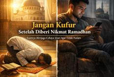 Jangan Kufur Setelah Diberi Nikmat Ramadhan: Saatnya Menjaga Cahaya Iman Agar Tidak Padam