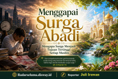 Menggapai Surga Abadi: Mengapa Surga Menjadi Tujuan Tertinggi Setiap Muslim dalam Perjalanan Hidupnya