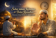 Sabar dalam Ketaatan di Bulan Ramadhan: Momentum Terbaik Melatih Diri Menuju Pribadi Bertaqwa