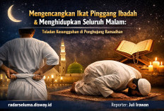 Mengencangkan Ikat Pinggang Ibadah dan Menghidupkan Seluruh Malam: Teladan Kesungguhan di Penghujung Ramadhan